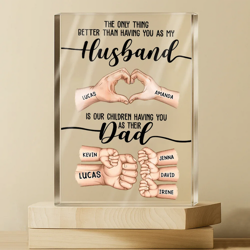 Gift For Father, Gift For Husband, Love - The Only Thing Better Than Having You As My Husband - Personalized Rectangle Shaped Acrylic Plaque