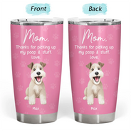 Pet Lovers,Funny - Pet Mom Dad Picking Up My Poo And Stuff Dog Cat - Personalized Tumbler