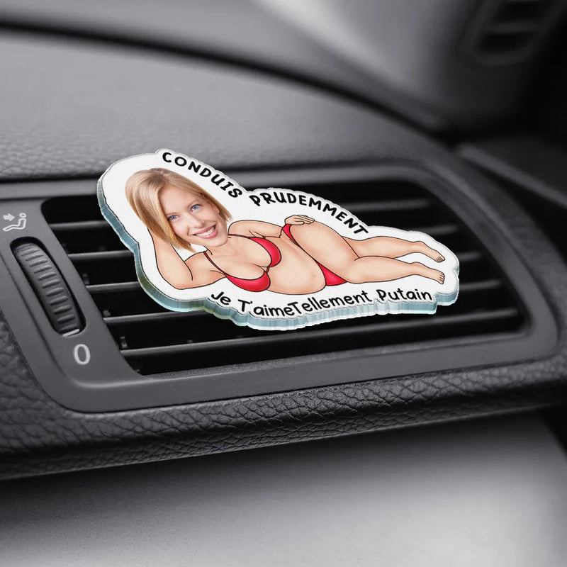 Gift For Couples, Gift For Husband, Gift For Wife, Gift For Boyfriend, Gift For Girlfriend, Gift For Women, Gift For Men, Funny, French - Photo Personnalisée Conduis Prudemment Je T’aime - Clip D’aération De Voiture En Acrylique Personnalisé