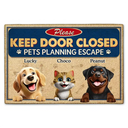 Pet Lovers,Funny - Please Keep Door Closed Dog Cat Escape Cute Realistic Pet - Personalized Doormat