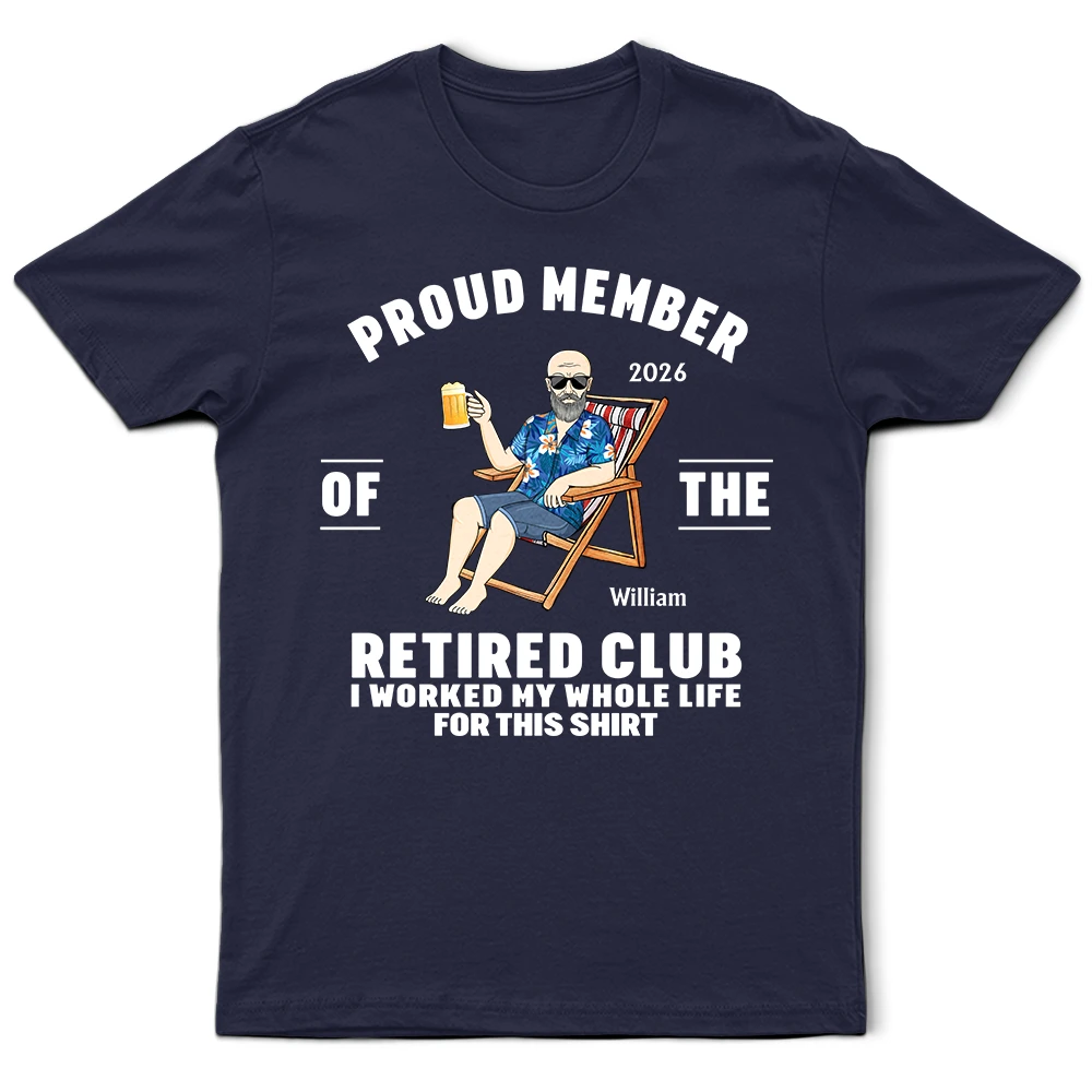 Proud Member Of The Retired Club - Personalized T Shirt