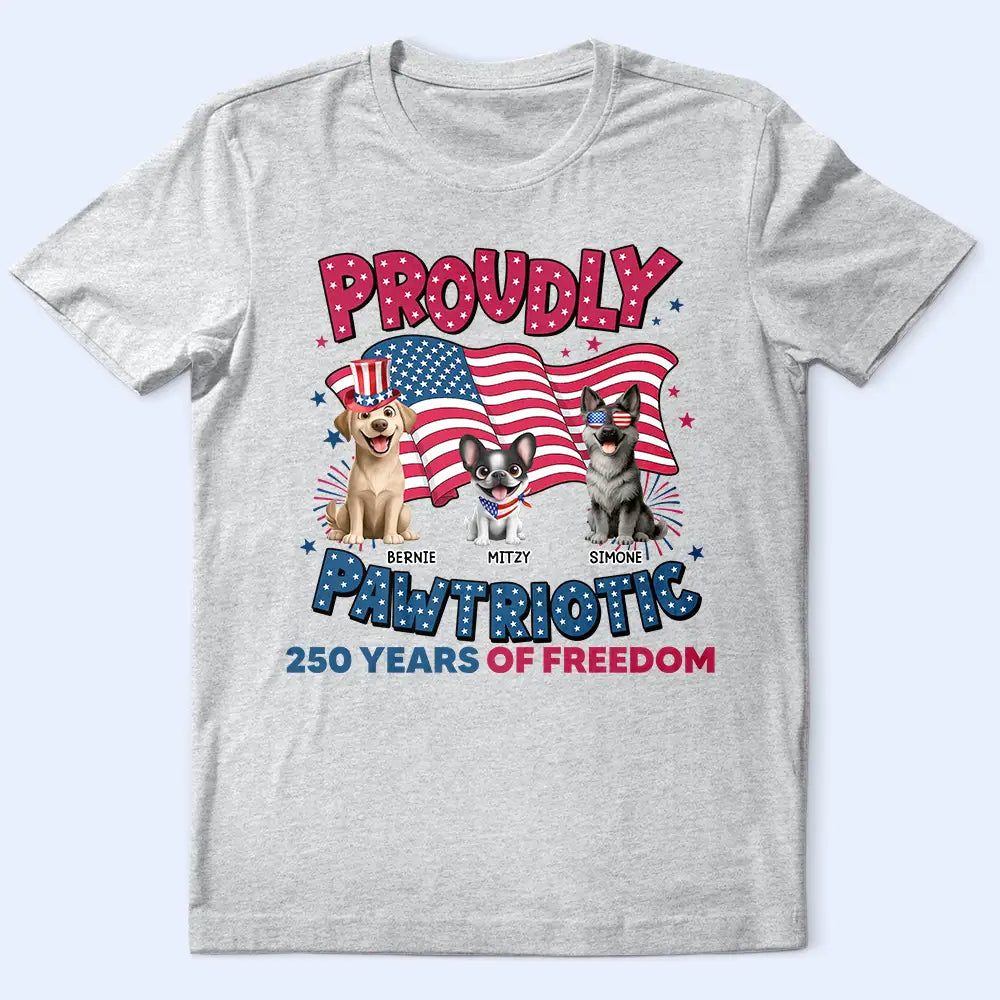 Funny,Cat Lovers,Pet Lovers,Independence Day,America 250th,Dog Lovers - Proudly Pawtriotic 250 Years Of Freedom Cat Dog - Personalized T Shirt