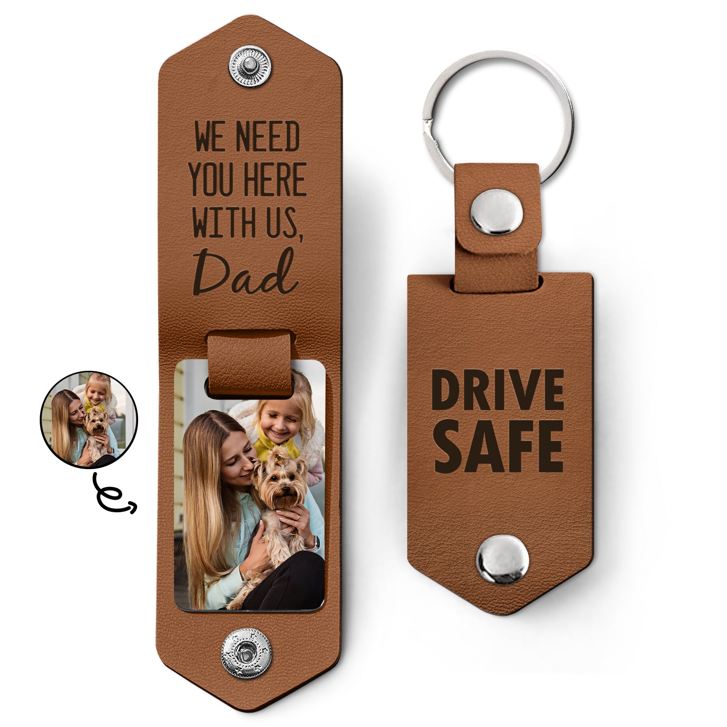 Custom Photo Drive Safe We Need You Dad - Birthday, Loving Gift For Dad, Father, Papa, Grandpa - Personalized Leather Photo Keychain