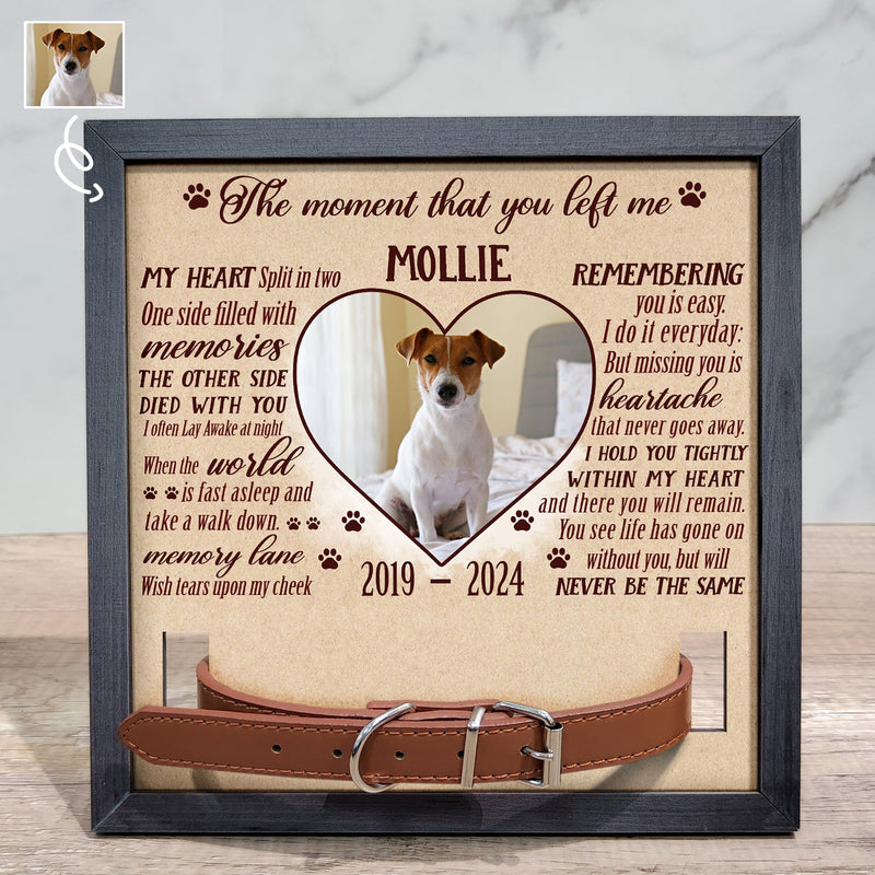 Custom Photo The Moment That You Left Me - Pet Memorial Gift, Cat Lovers, Dog Lovers - Personalized Pet Loss Sign, Collar Frame
