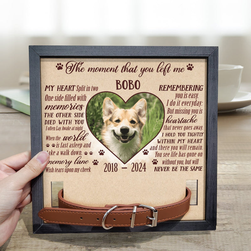 Custom Photo The Moment That You Left Me - Pet Memorial Gift, Cat Lovers, Dog Lovers - Personalized Pet Loss Sign, Collar Frame