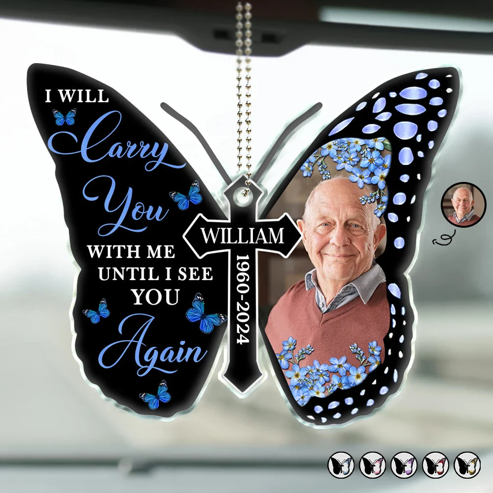 Custom Photo I Will Carry You With Me Memorial - Personalized Acrylic Car Hanger