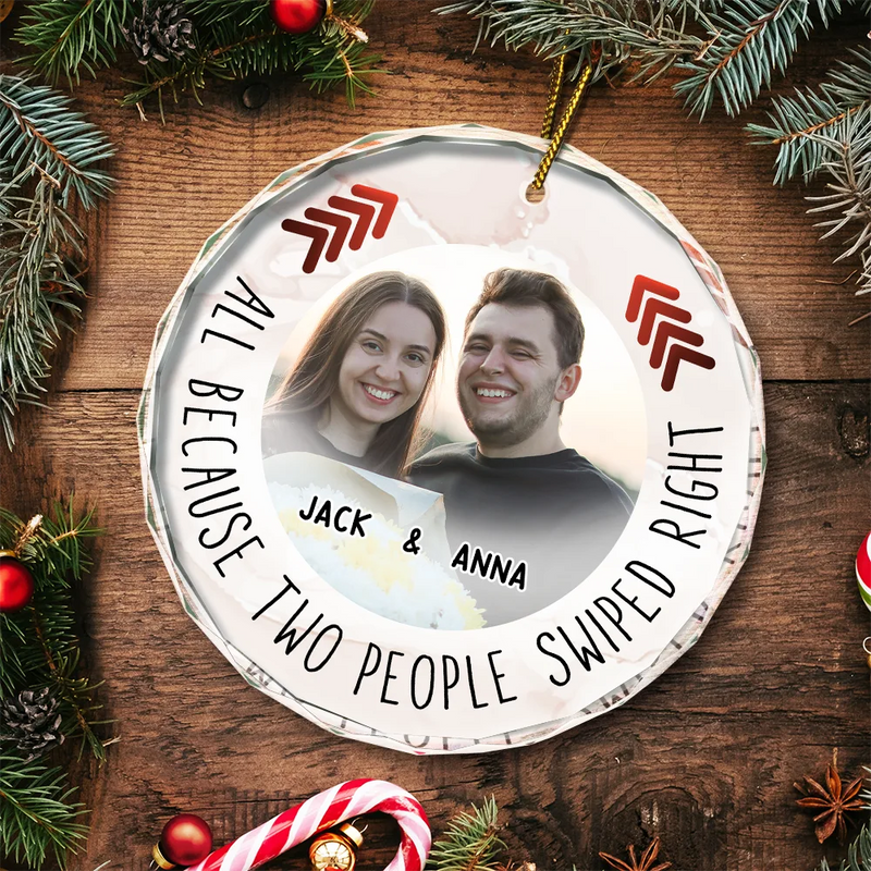 Custom Photo All Because Two People Swipe Right Couple - Personalized Circle Glass Ornament