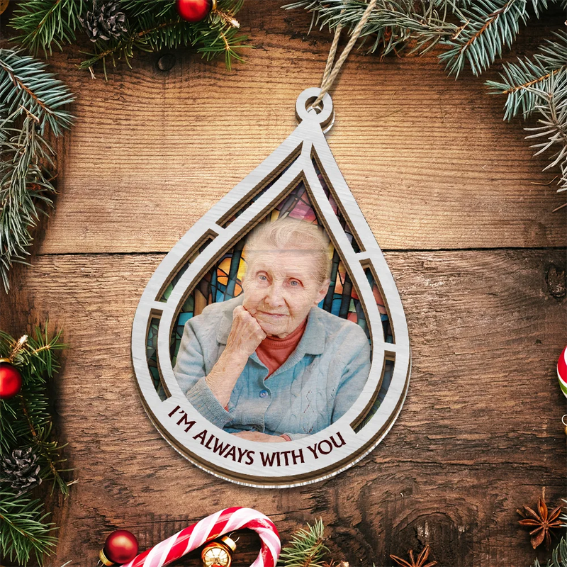 Custom Photo I Am Always With You - Personalized Suncatcher Ornament