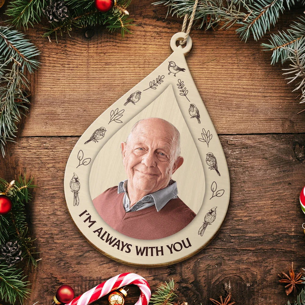 Memorial,Christmas,Sad - Custom Photo I Am Always With You Memorial Christmas - Personalized Custom Shaped Wooden Ornament