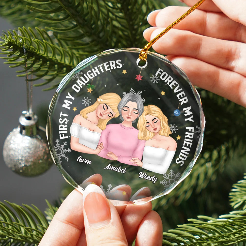 Gift For Mother, Gift For Daughter - First My Daughter Forever My Friend Mother Daughters - Personalized Circle Glass Ornament