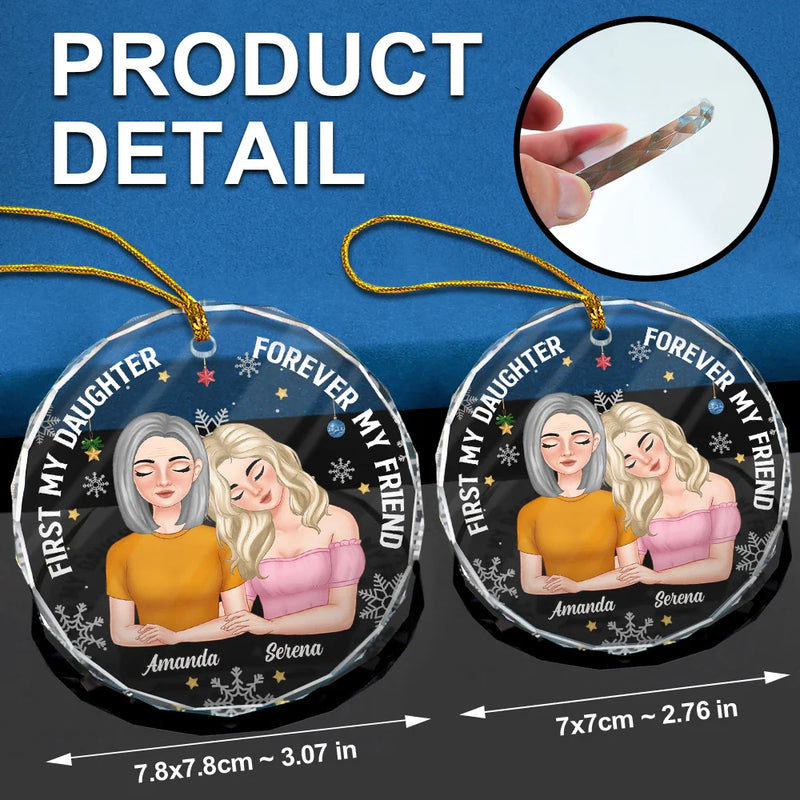 Gift For Mother, Gift For Daughter - First My Daughter Forever My Friend Mother Daughters - Personalized Circle Glass Ornament