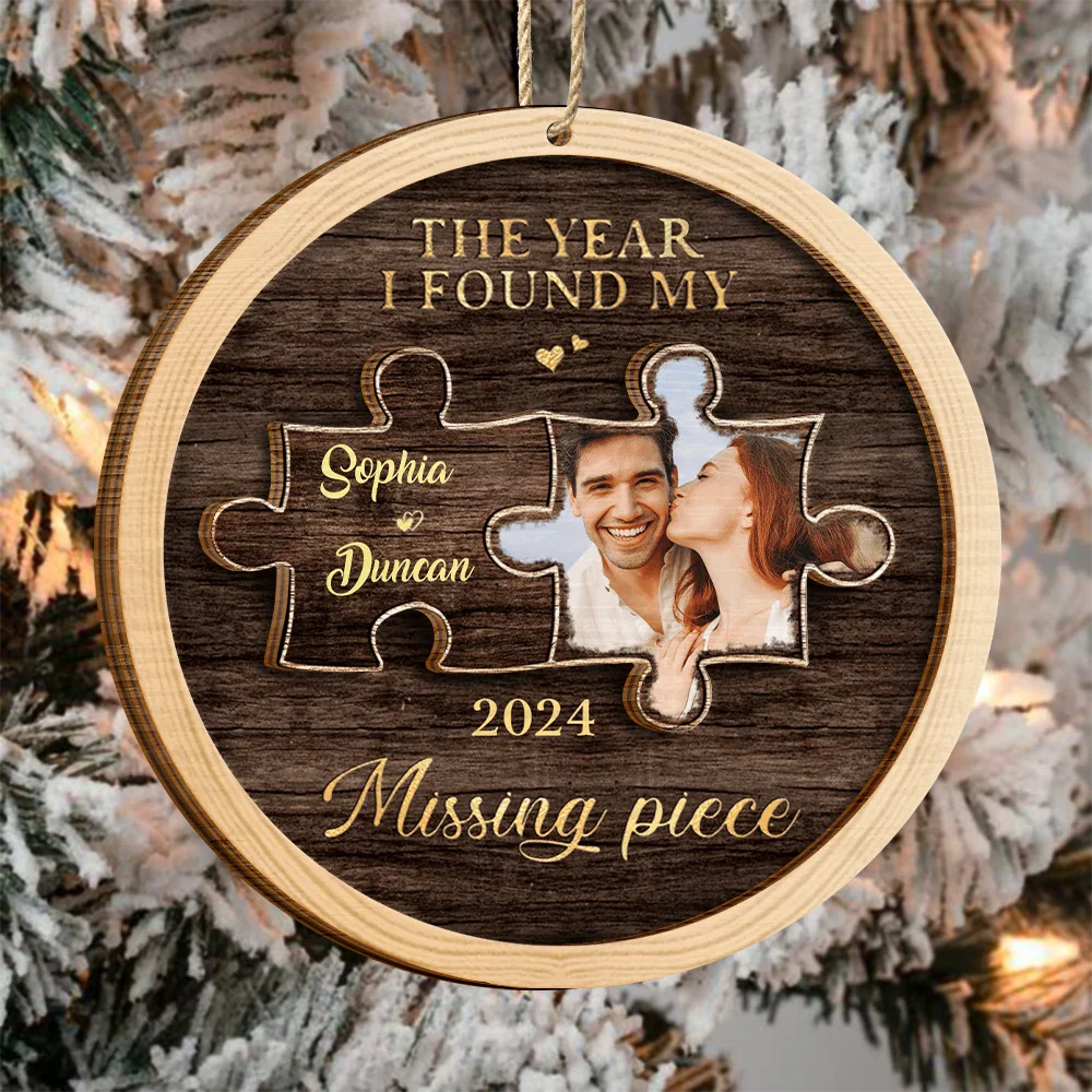 Christmas,Custom Photo,Gift For Couples,Gift For Husband,Gift For Wife,Gift For Boyfriend,Gift For Girlfriend,Happy - Custom Photo The Year I Found My Missing Piece - 2-Layered Wooden Ornament