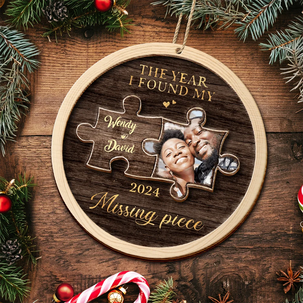 Christmas,Custom Photo,Gift For Couples,Gift For Husband,Gift For Wife,Gift For Boyfriend,Gift For Girlfriend,Happy - Custom Photo The Year I Found My Missing Piece - 2-Layered Wooden Ornament