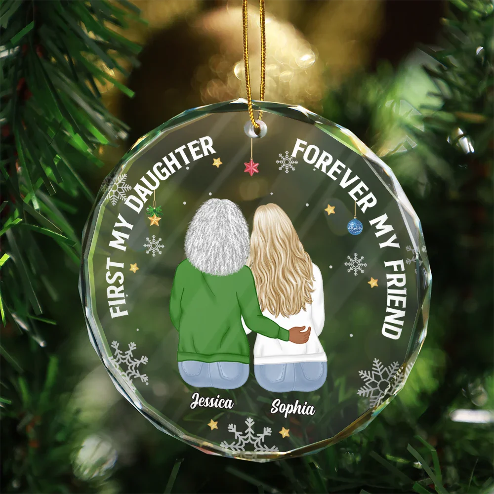 Gift For Mother, Gift For Daughter - First My Daughter Forever My Friend - Personalized Circle Glass Ornament