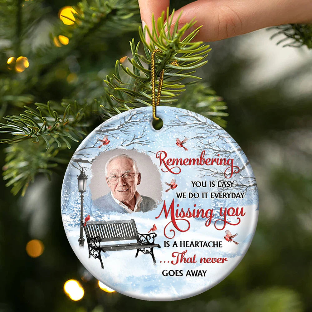 Memorial,Custom Photo,Christmas,Sad - Custom Photo Remembering You Is Easy Memorial - Personalized Circle Ceramic Ornament