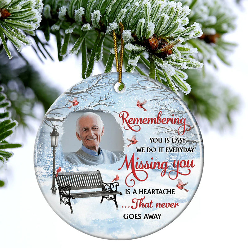 Memorial,Custom Photo,Christmas,Sad - Custom Photo Remembering You Is Easy Memorial - Personalized Circle Ceramic Ornament