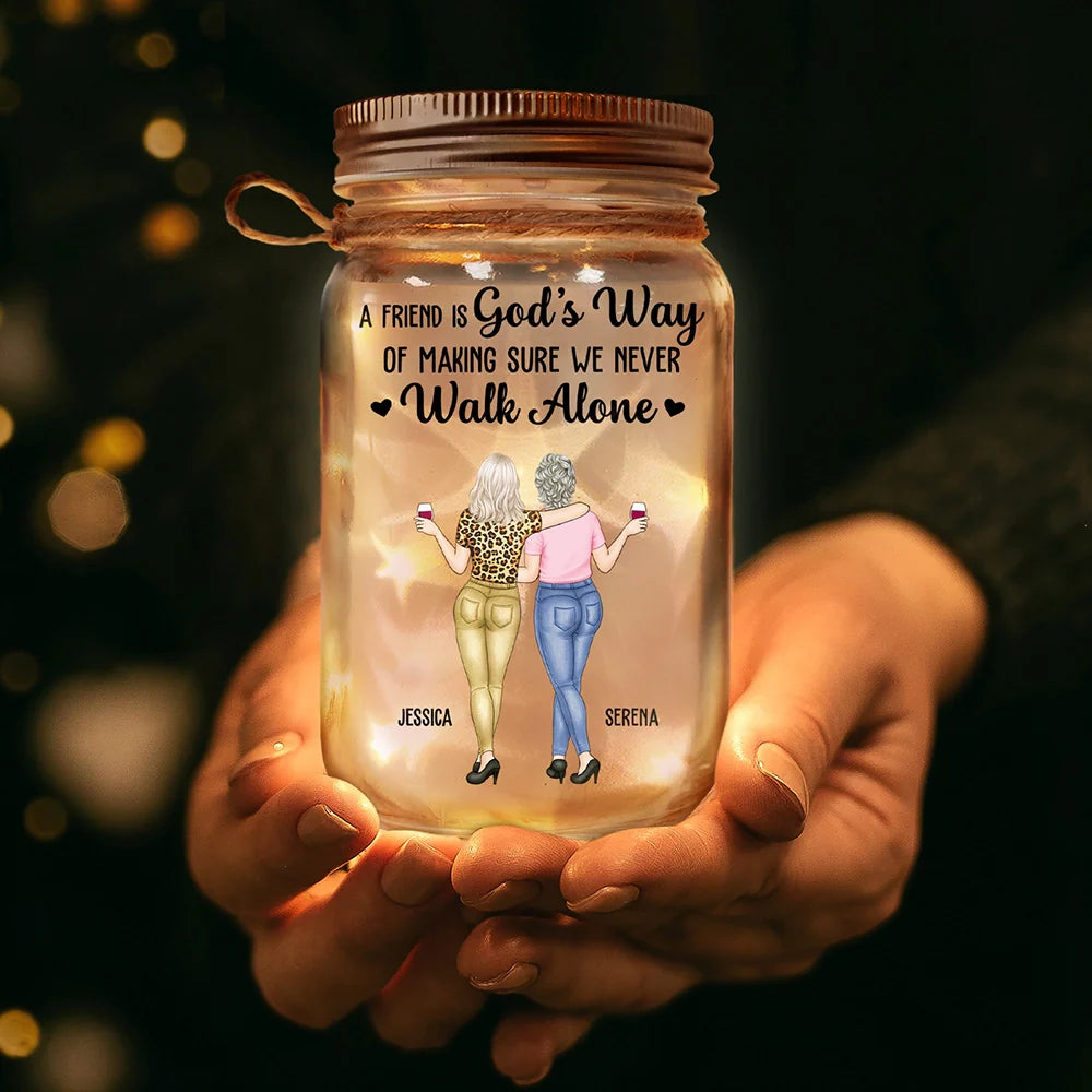 Gift For Bestie,Happy - A Friend Is God's Way Of Making Sure We Never Walk Alone - Personalized Mason Jar Light