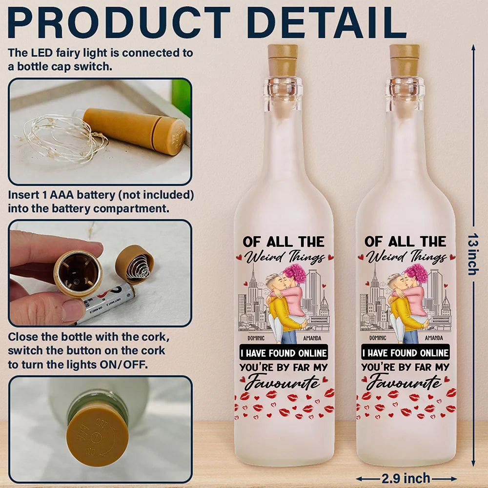 Gift For Couples, Gift For Husband, Gift For Wife, Gift For Boyfriend, Gift For Girlfriend - Of All The Weird Things - Personalized Bottle Light