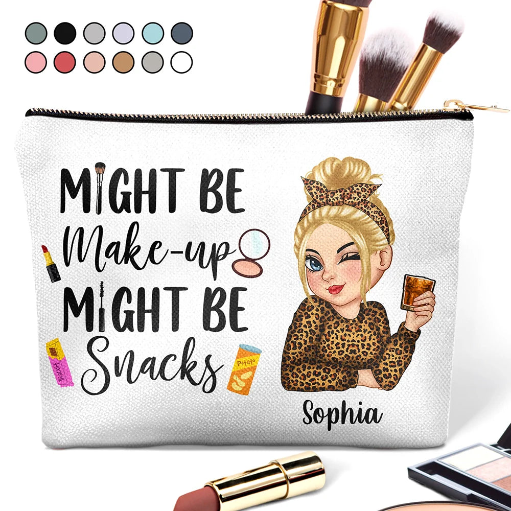 Gift For Yourself,Gift For Women,Happy - Might Be Make Up Might Be Snacks - Personalized Cosmetic Bag