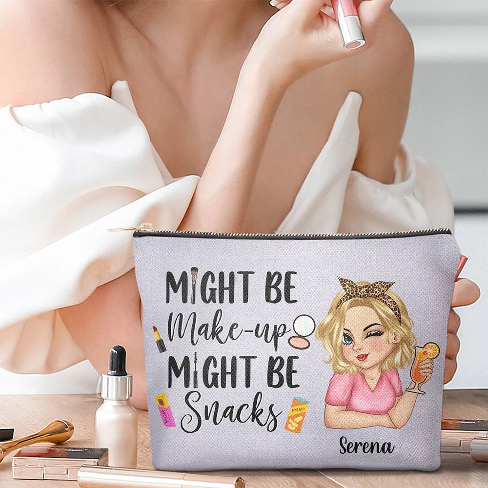 Gift For Yourself,Gift For Women,Happy - Might Be Make Up Might Be Snacks - Personalized Cosmetic Bag