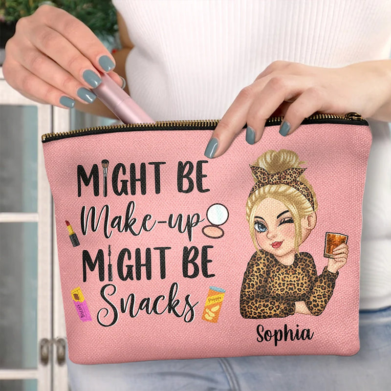 Gift For Yourself,Gift For Women,Happy - Might Be Make Up Might Be Snacks - Personalized Cosmetic Bag