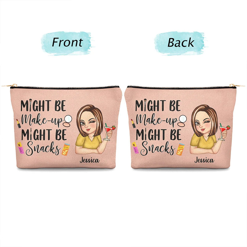 Gift For Yourself,Gift For Women,Happy - Might Be Make Up Might Be Snacks - Personalized Cosmetic Bag
