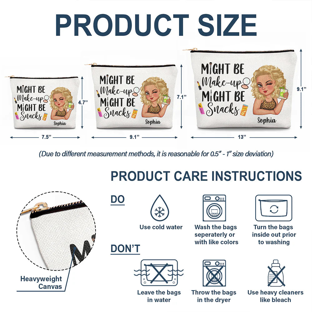 Gift For Yourself,Gift For Women,Happy - Might Be Make Up Might Be Snacks - Personalized Cosmetic Bag