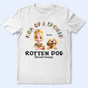 Dog Lovers,Pet Lovers,Funny,Dog Mom - Spoiled Rotten Dog Named - Personalized T Shirt
