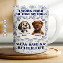 Dog Lovers, Pet Lovers, Funny - Work Hard So My Dogs Can Have - Personalized White Edge-to-Edge Mug