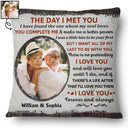 Custom Photo The Day I Met You Family Couple - Anniversary, Birthday Gift For Spouse, Husband, Wife, Boyfriend, Girlfriend - Personalized Custom Pillow