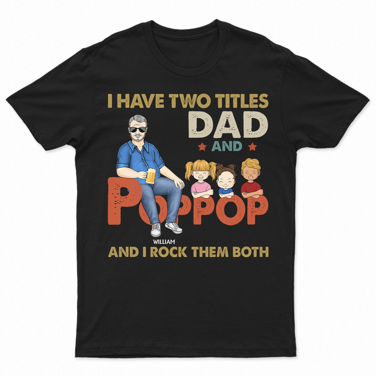 I Have Two Titles Dad And Pop Pop And I Rock Them Both - Funny, Birthday Gift For Father, Husband, Papa - Personalized Custom T Shirt