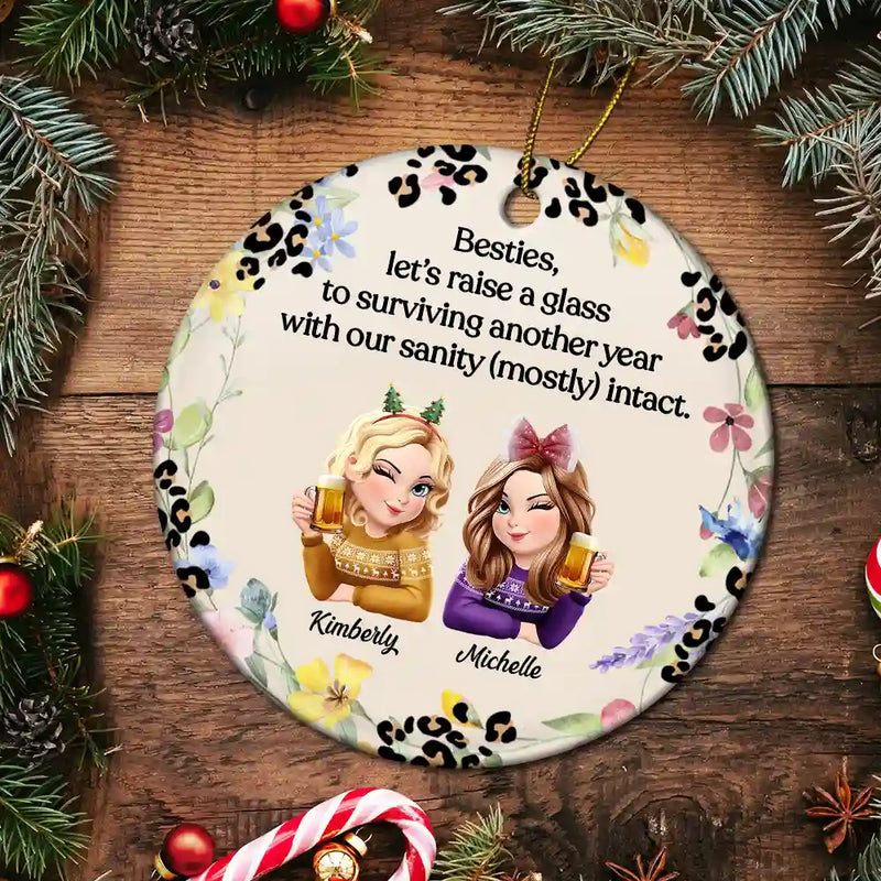 Gift For Bestie,Funny,Christmas - Raise A Glass To Surviving - Personalized Circle Ceramic Ornament