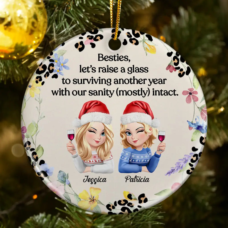 Gift For Bestie,Funny,Christmas - Raise A Glass To Surviving - Personalized Circle Ceramic Ornament