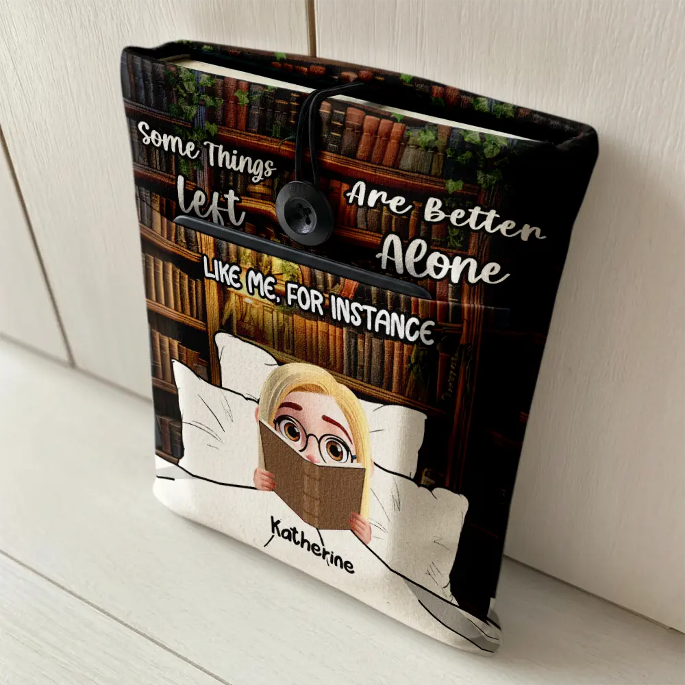 Gift For Yourself, Reading, Funny - Reading Girl Some Things Are Better Left Alone Like Me For Instance - Personalized Book Sleeve