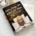Gift For Yourself, Reading, Funny - Reading Girl Some Things Are Better Left Alone Like Me For Instance - Personalized Book Sleeve
