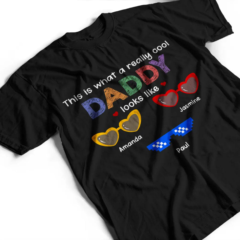 Gift For Grandpa,Gift For Father,Funny - Really Cool Dad Looks Like - Personalized T Shirt
