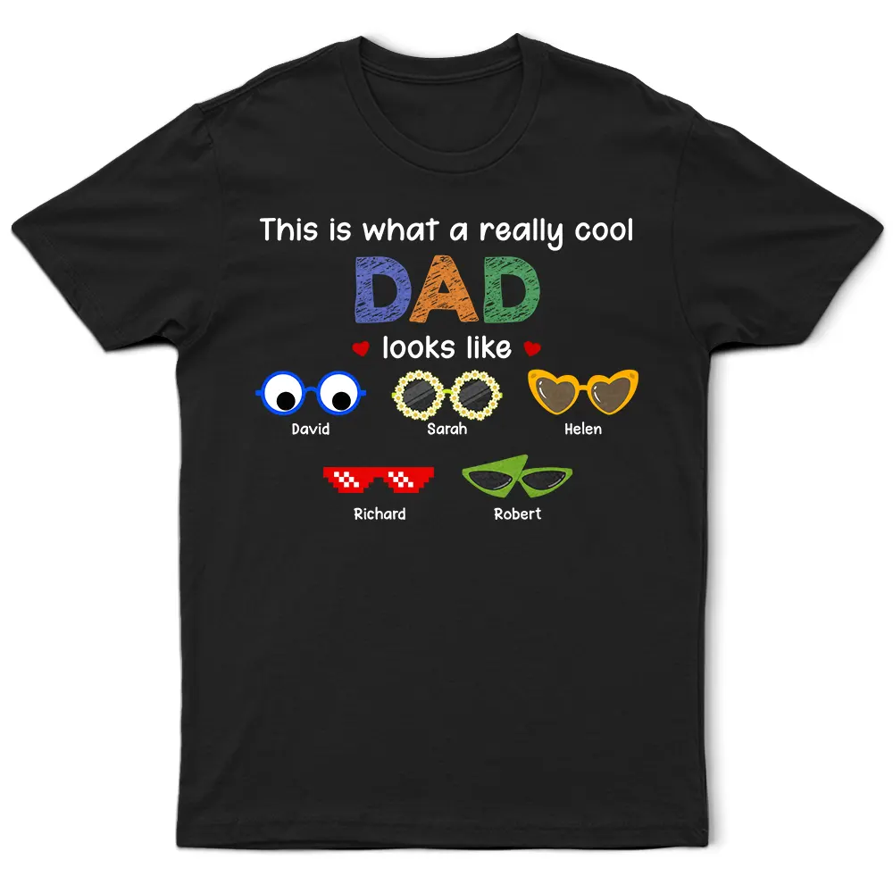 Gift For Grandpa,Gift For Father,Funny - Really Cool Dad Looks Like - Personalized T Shirt