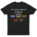 Gift For Grandpa,Gift For Father,Funny - Really Cool Dad Looks Like - Personalized T Shirt