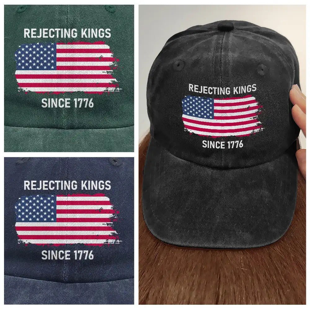 Independence Day,America 250th,Gift For Yourself,Happy,Gift For Women,Gift For Men - Rejecting Kings Since 1776 - Personalized Vintage Washed Denim Cap