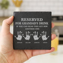 Reserved For Grandad's Drink - Personalized Slate Coaster