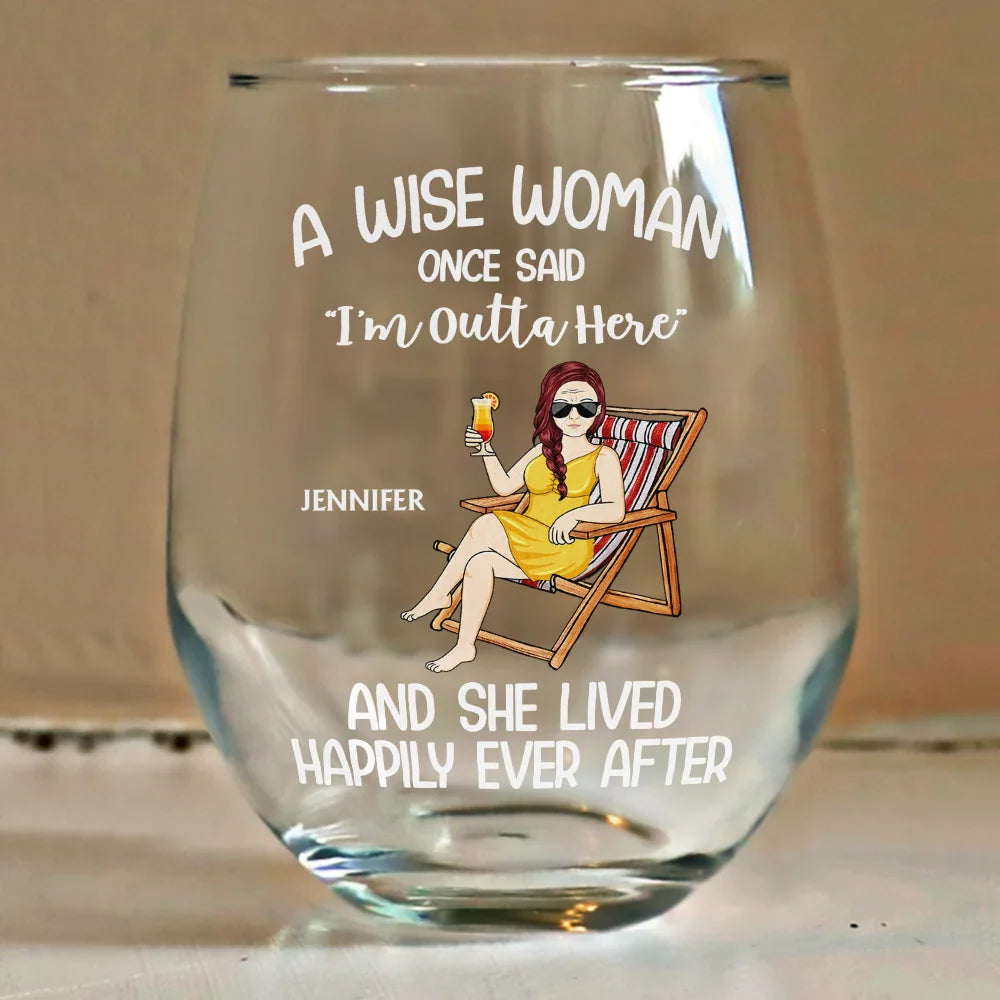 Retirement, Gift For Wife, Gift For Husband, Gift For Yourself, Gift For Women, Gift For Men, Gift For Grandpa, Gift For Father, Gift For Mother, Gift For Grandma, Funny - Retired A Wise Woman Once Said I'm Outta Here - Personalized Stemless Wine Glass