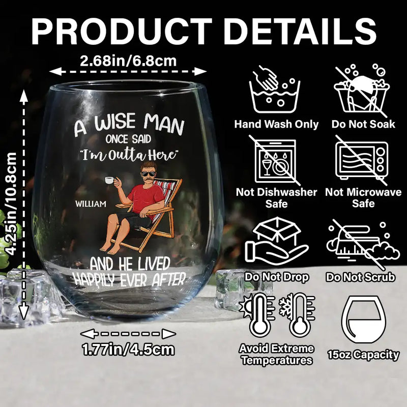 Retirement, Gift For Wife, Gift For Husband, Gift For Yourself, Gift For Women, Gift For Men, Gift For Grandpa, Gift For Father, Gift For Mother, Gift For Grandma, Funny - Retired A Wise Woman Once Said I'm Outta Here - Personalized Stemless Wine Glass