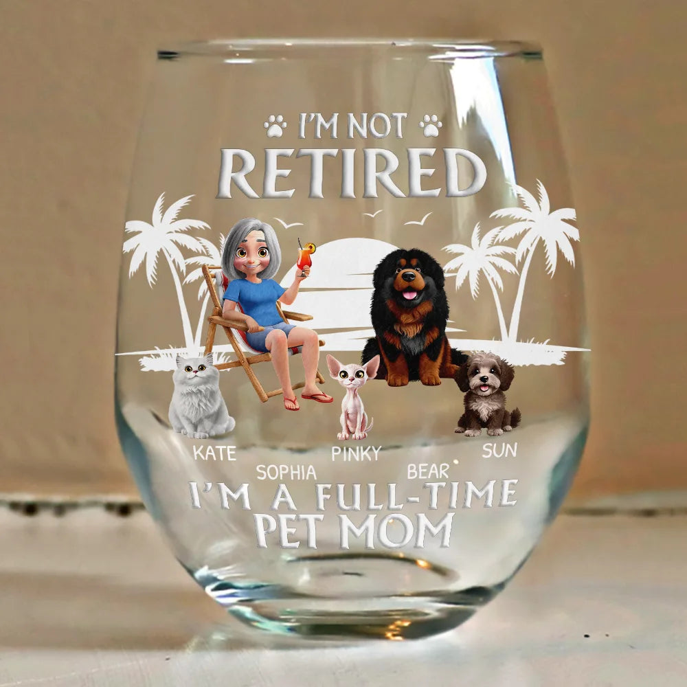 Pet Lovers,Pet Mom,Pet Dad,Retirement,Beach,Happy - Retired Full Time Dog Cat Mom - Personalized Stemless Wine Glass
