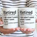 Retirement,Gift For Yourself,Happy - Retired I Do What I Want - Personalized Mug