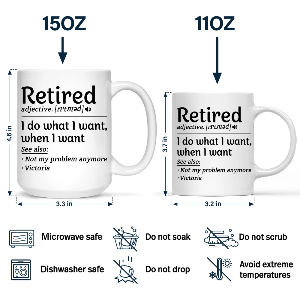 Retirement,Gift For Yourself,Happy - Retired I Do What I Want - Personalized Mug