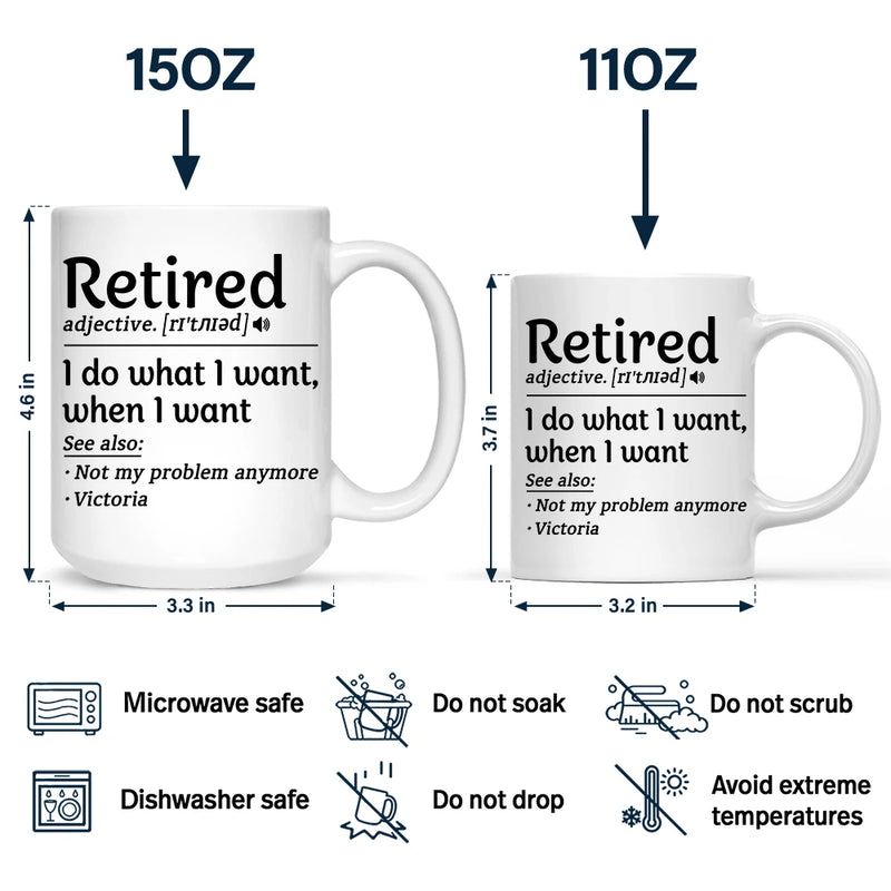 Retirement,Gift For Yourself,Happy - Retired I Do What I Want - Personalized Mug