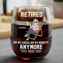 Retirement,Gift For Wife,Gift For Husband,Gift For Yourself,Gift For Women,Gift For Men,Gift For Grandpa,Gift For Father,Gift For Mother,Gift For Grandma,Funny - Retired Not My Circus Not My Monkeys Anymore - Personalized Stemless Wine Glass
