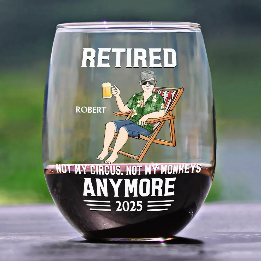 Retirement,Gift For Wife,Gift For Husband,Gift For Yourself,Gift For Women,Gift For Men,Gift For Grandpa,Gift For Father,Gift For Mother,Gift For Grandma,Funny - Retired Not My Circus Not My Monkeys Anymore - Personalized Stemless Wine Glass