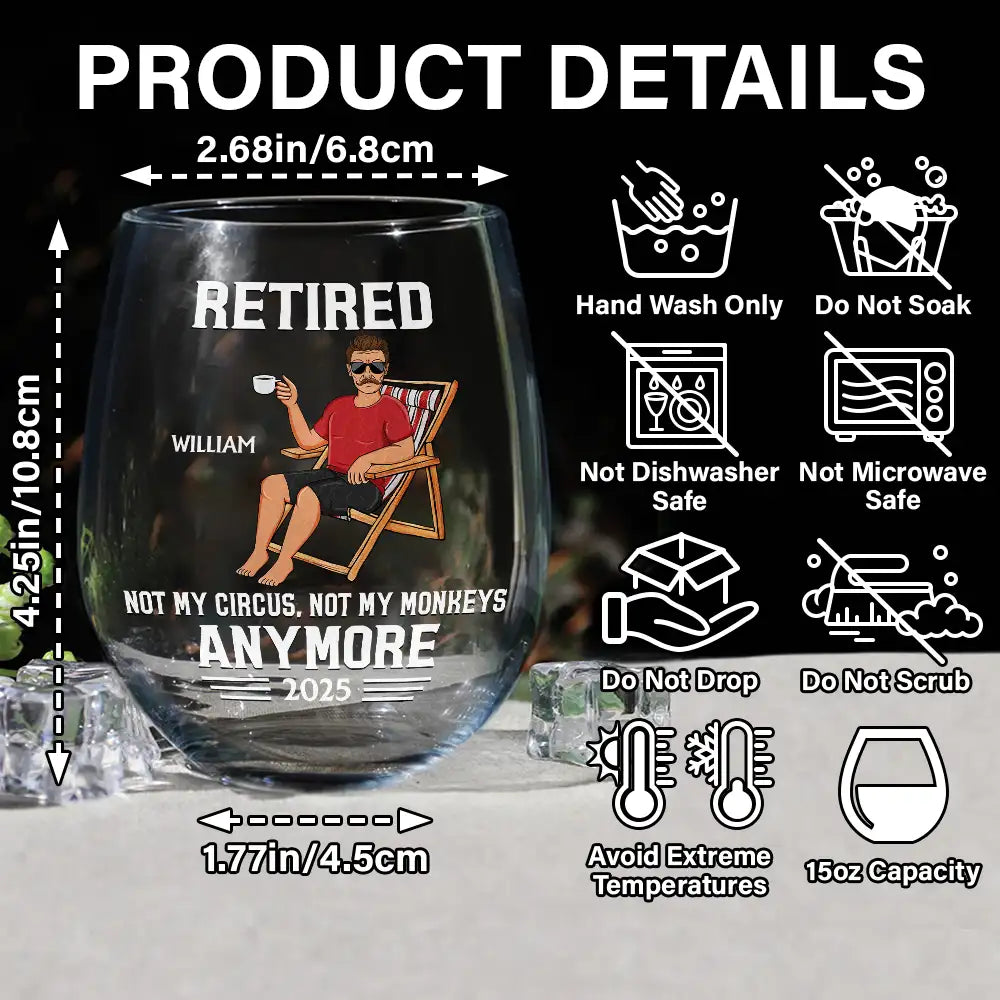 Retirement,Gift For Wife,Gift For Husband,Gift For Yourself,Gift For Women,Gift For Men,Gift For Grandpa,Gift For Father,Gift For Mother,Gift For Grandma,Funny - Retired Not My Circus Not My Monkeys Anymore - Personalized Stemless Wine Glass