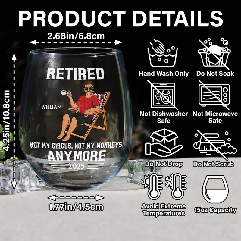 Retirement,Gift For Wife,Gift For Husband,Gift For Yourself,Gift For Women,Gift For Men,Gift For Grandpa,Gift For Father,Gift For Mother,Gift For Grandma,Funny - Retired Not My Circus Not My Monkeys Anymore - Personalized Stemless Wine Glass